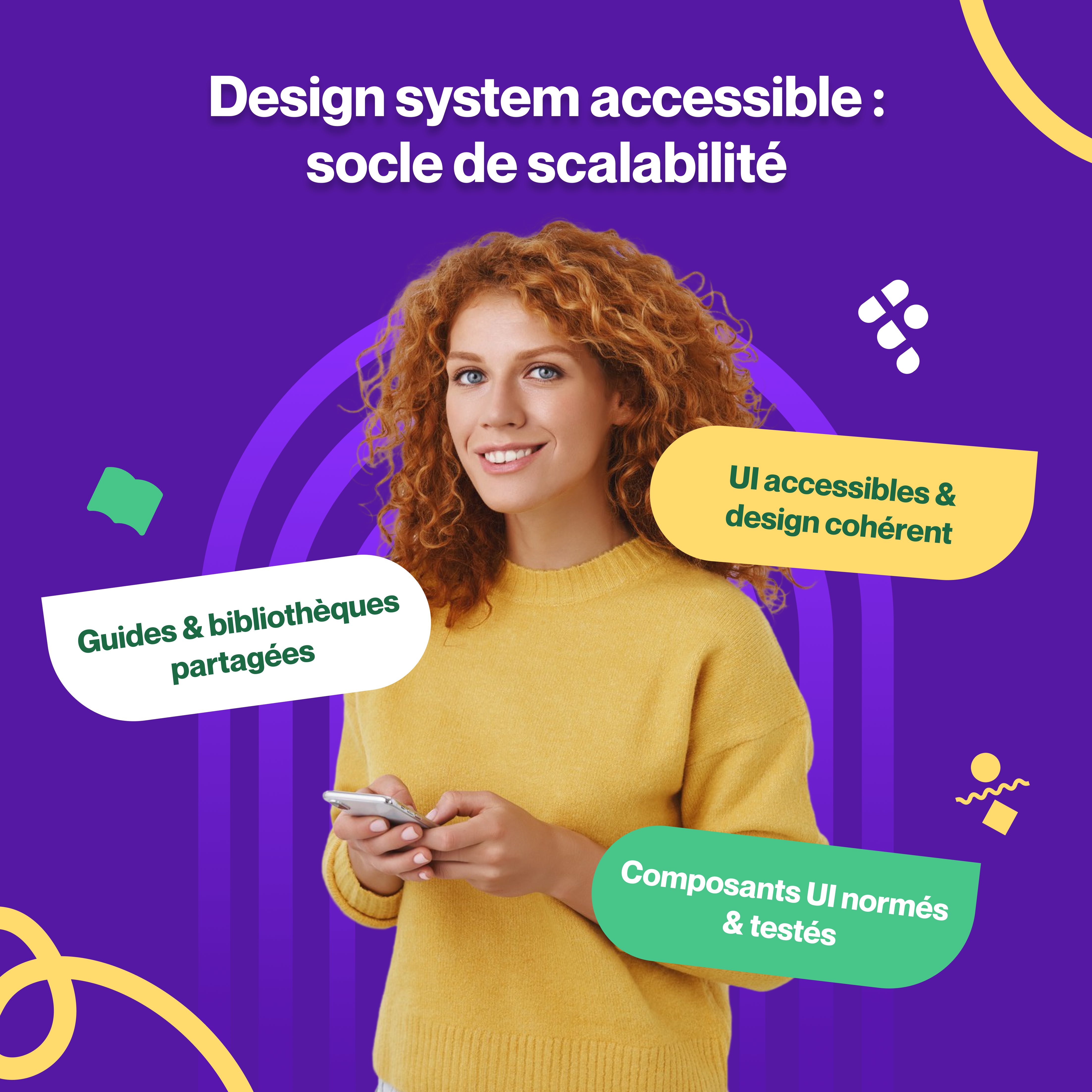 Agence accessibilité numérique Design System accessible et évolutif Développez un design system accessible avec notre Agence accessibilité numérique, garantissant une UI cohérente, des guides partagés et des composants UI normés et testés.